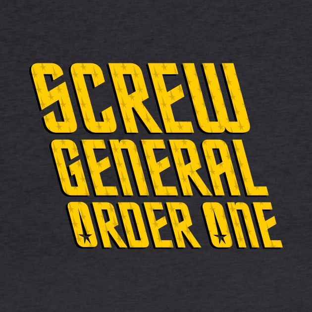 Screw General Order One by Starkiller1701